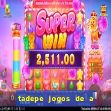 tadepe jogos de a  o